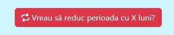 Vreau sa reduc perioada